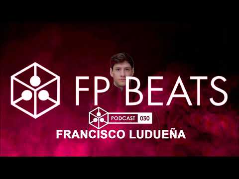 Francisco Ludueña @ FP BEATS podcast 030
