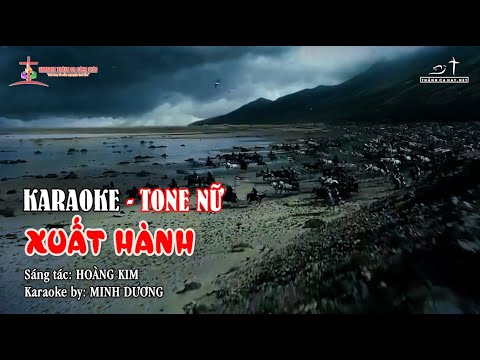 #KARAOKE - XUẤT HÀNH ||✍🏼 Sáng tác:  HOÀNG KIM || 👨‍🎤 Ca sĩ: KARAOKE TONE NỮ