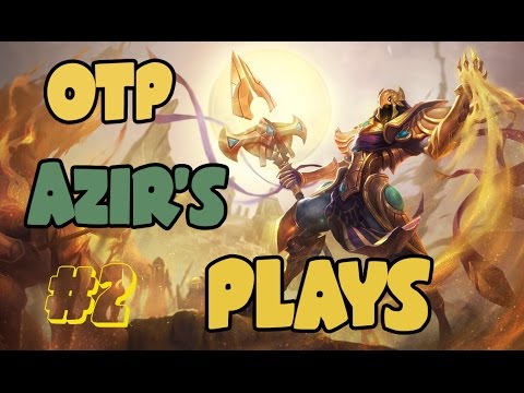 OTP Azir Plays #2