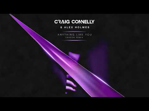 Craig Connelly & Alex Holmes - Anything Like You (Daxson Remix)