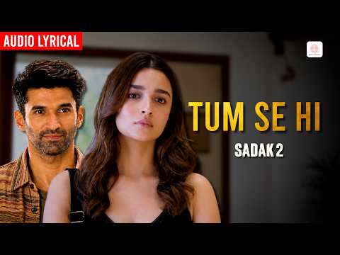 Tum Se Hi - Lyrical Audio | Alia Bhatt, Aditya Roy Kapur | Ankit Tiwari, Leena Bose | Sadak 2 — Sadak 2