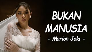 Download lagu Marion Jola - BUKAN MANUSIA (Lirik Lagu) mp3