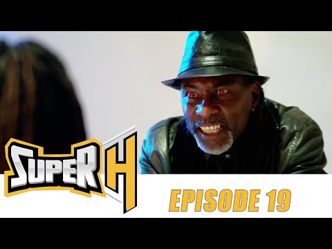 Série - Super H - Episode 19