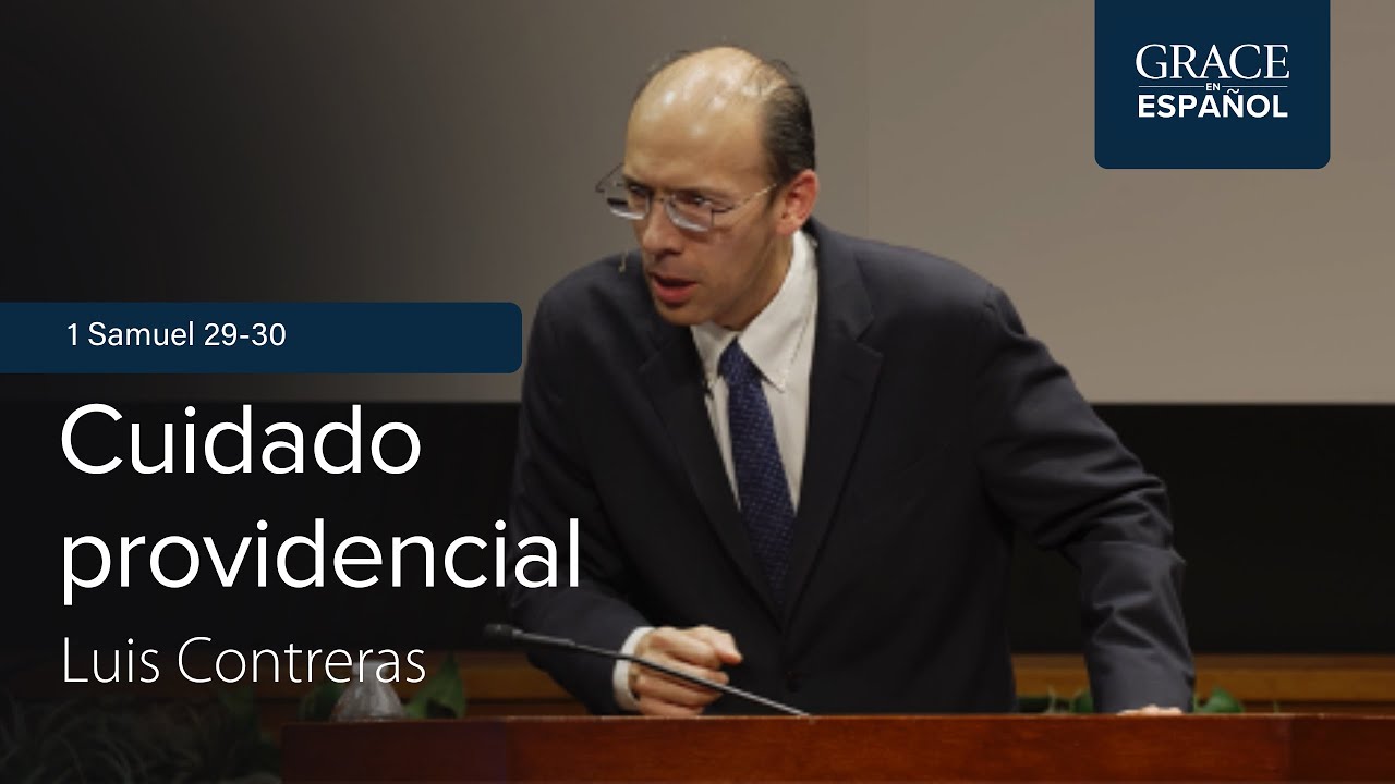 Cuidado providencial | 1 Samuel 29-30 | Luis Contreras
