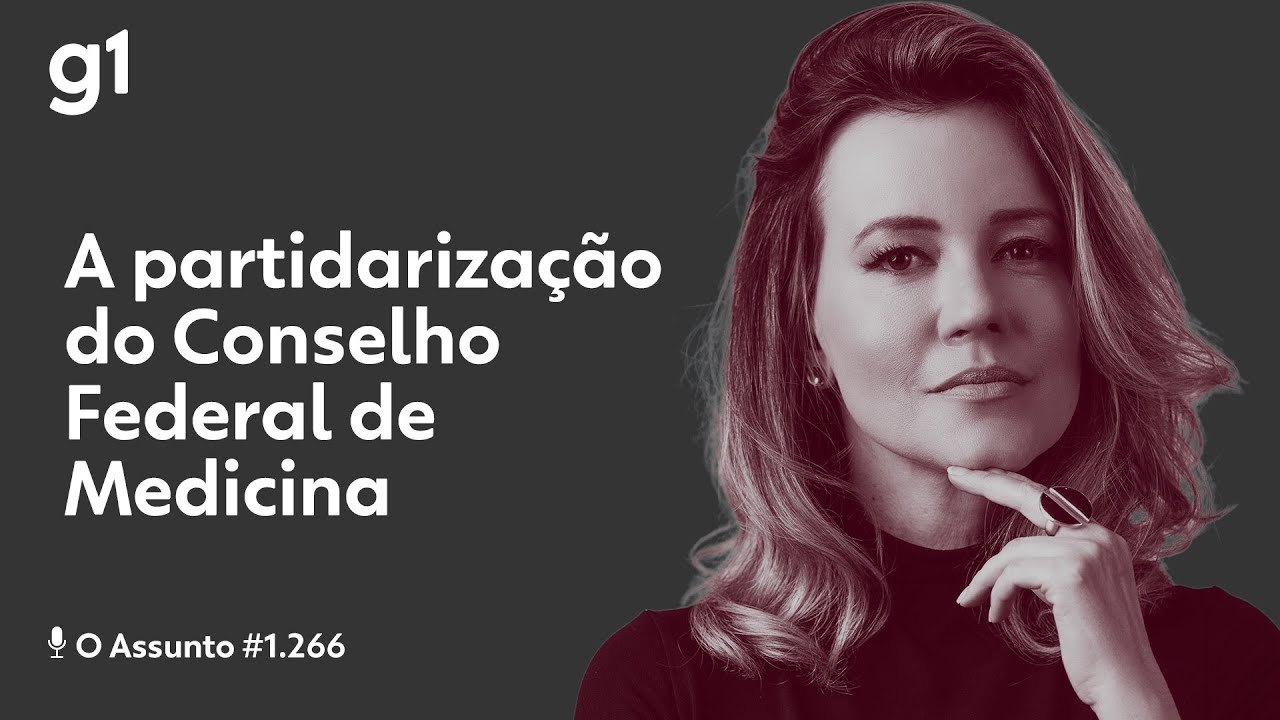 A partidarização do Conselho Federal de Medicina | O Assunto
