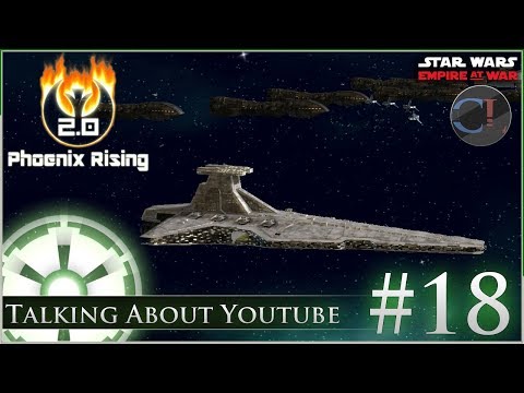 Talking About Youtube [ Empire ] Star Wars: Empire at War Mod - Phoenix Rising 2.0 -  Ep 18