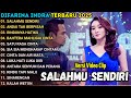 SALAHMU SENDIRI DIFARINA INDRA OM ADELLA FULL ALBUM TERBARU 2025 FENDIK ADELLA