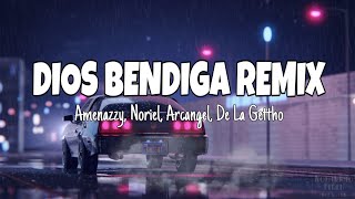 DIOS BENDIGA REMIX - Amenazzy Ft Noriel, Arcangel &amp; De La Gettho (Letra)