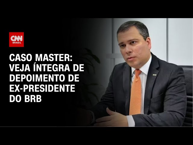 Caso Master: veja íntegra de depoimento de ex-presidente do BRB | CNN BRASIL