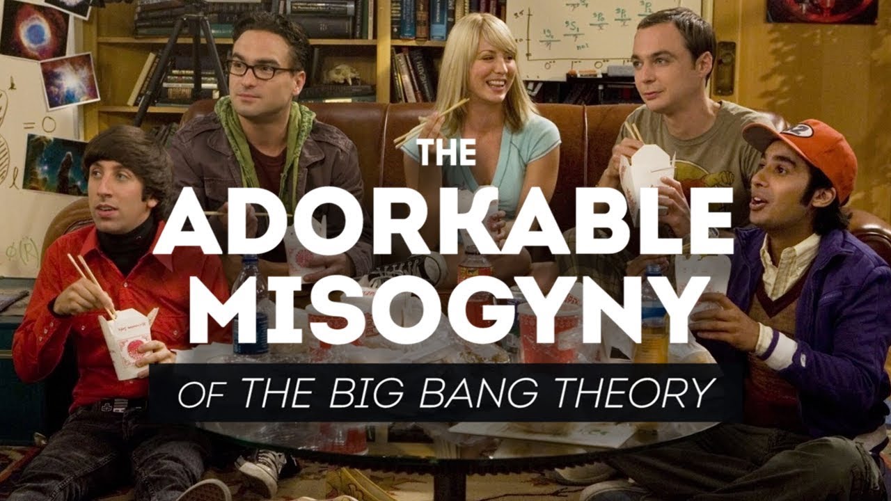 The Adorkable Misogyny of The Big Bang Theory