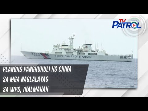 Planong panghuhuli ng China sa mga naglalayag sa WPS, inalmahan TV Patrol