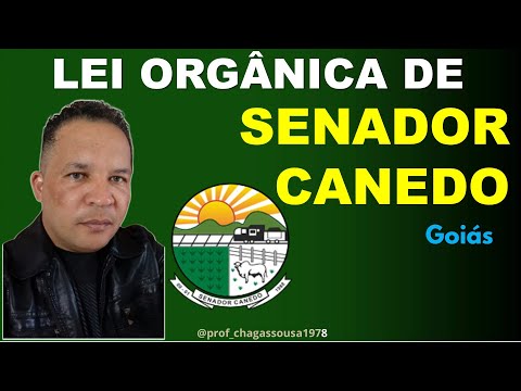 02-LEI ORGÂNICA DE SENADOR CANEDO-GO(AULA BÔNUS)-Professor Chagas Sousa