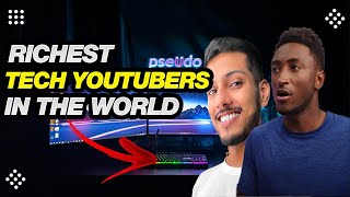 Richest Tech YouTubers in the world