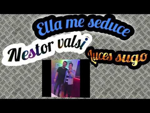 Nestor Valsi ft Lucas Sugo - Ella me seduce 2017