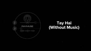 Tay Hai (Without Music Vocals Only) | Ankit Tiwari | Raymuse