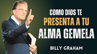 COMO DIOS te presenta a TU ALMA GEMELA | Predica de Billy Graham
