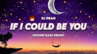 DJ Dean - If I Could Be You (SOUND BASS Remix)