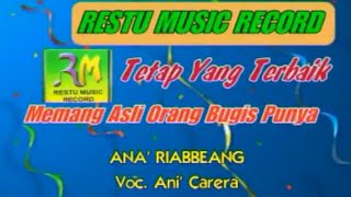 Download lagu 🔰Lagu Bugis Modern 🔰Ana' Riabbeang Voc. Ani Carera mp3