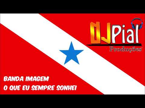 BANDA IMAGEM - O QUE EU SEMPRE SONHEI #DjPial
