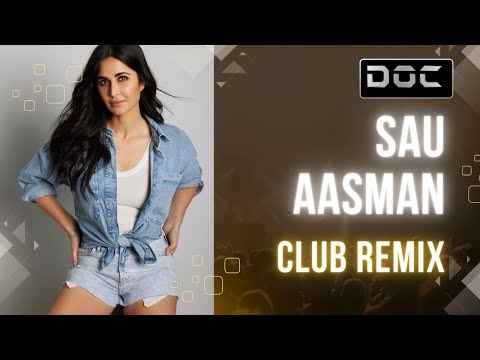 Sau Aasman Remix | Baar Baar Dekho | DJ Doc House Remix | Katrina Kaif | Siddharth Malhotra