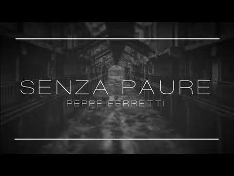Peppe Ferretti  - Senza paure ( Video Ufficiale )
