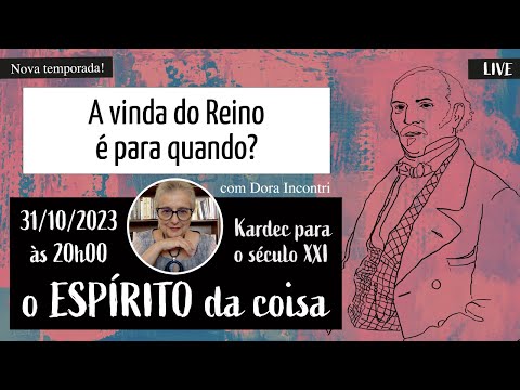 Espírito da coisa 060 - A vinda do Reino é para quando?