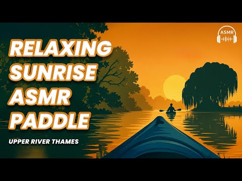 Relaxing 60 minute Sunrise River Thames Paddle - ASMR 4K (No music) 💦