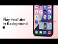 How To Play YouTube In Background On IPhone