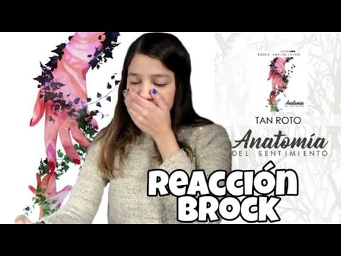 REACCIÓN BROCK - Tan Roto [ANATOMÍA DEL SENTIMIENTO] | Natuchys