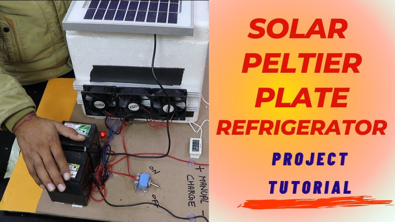 Solar Peltier Plate Refrigerator | Project Tutorial