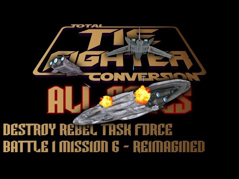 TIE Fighter Total Conversion - ALL GOALS - TFTC - B1M6 - Reimagined - Destroy Rebel Task Force