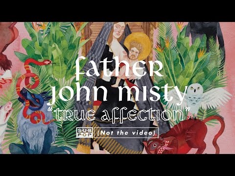 Father John Misty - True Affection