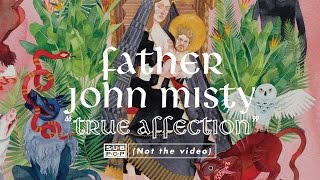 Father John Misty - True Affection