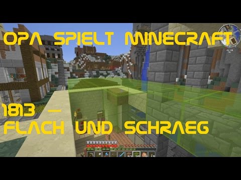 Opa spielt Minecraft 1813 – Flach und schräg