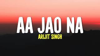 Aa Jao Na - (Lyrics) Arijit Singh | Shashwat Sachdev | Veere Di Wedding | Hindi Romantic Song