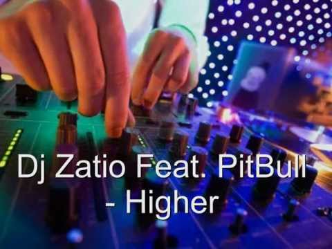 Dj Zatio Feat. PitBull - Higher