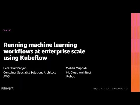 AWS re:Invent 2020: Running machine learning workflows at enterprise scale using Kubeflow