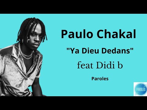 Paulo Chakal - Ya Dieu Dedans - feat Didi b (paroles/lyrics)