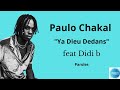 Paulo Chakal Ya Dieu Dedans Feat Didi B Paroles Lyrics