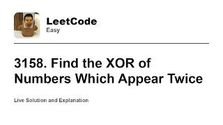 YouTube video '3158. Find the XOR of Numbers Which Appear Twice (Leetcode Easy)'