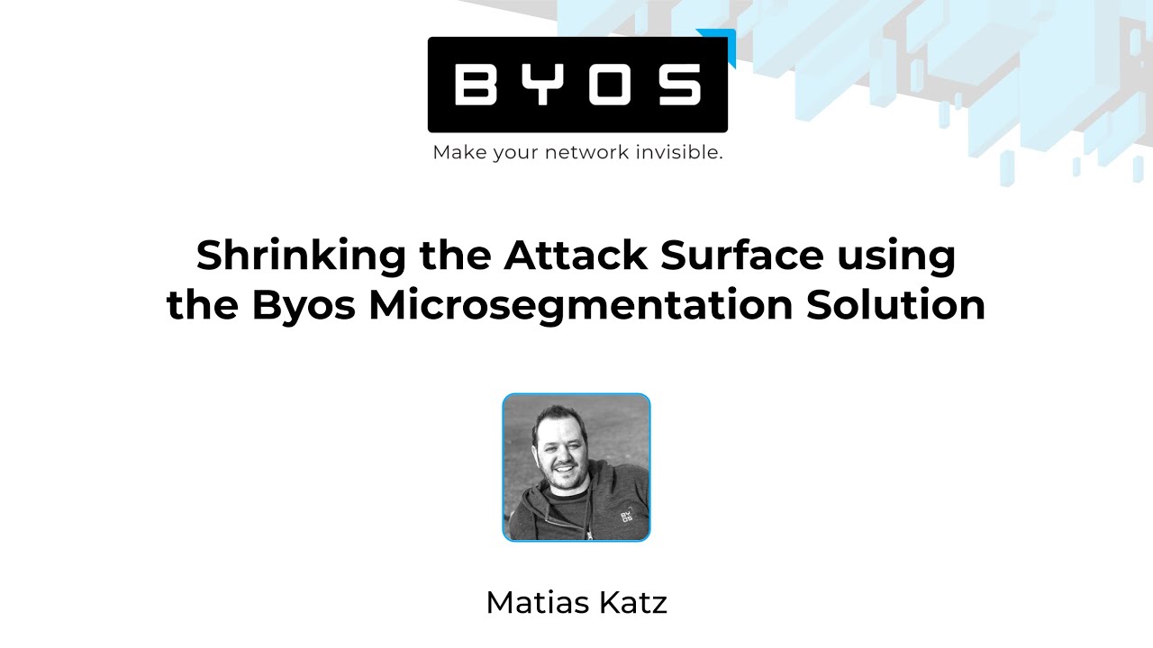 Shrinking the Attack Surface using the Byos Microsegmentation Solution