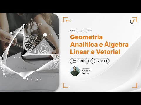 AULA AO VIVO - GEOMETRIA ANALÍTICA E ÁLGEBRA LINEAR E VETORIAL