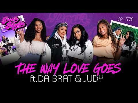 Pour Minds | Episode 378: The Way Love Goes ft. Da Brat and Judy