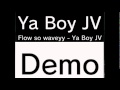 Flow So Waveyy - Ya Boy JV