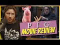 Pig | Movie Review