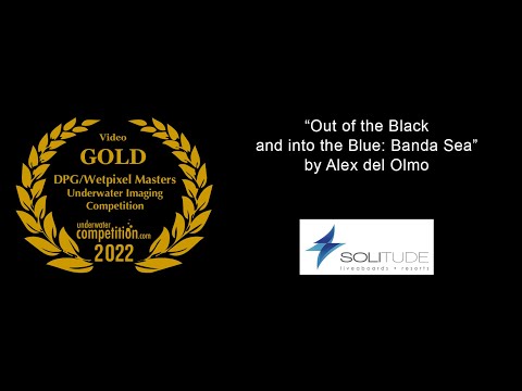 DPG/Wetpixel Masters 2022 Gold Video Winner – “Out of the Black and into the Blue: Banda Sea”