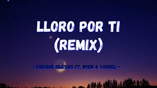 🎶Enrique Iglesias - Lloro Por Ti (Remix) ft. Wisin &amp; Yandel🎶🎵 ( letra / Lyrics )😎🧑‍🎤🧑‍💻🤳