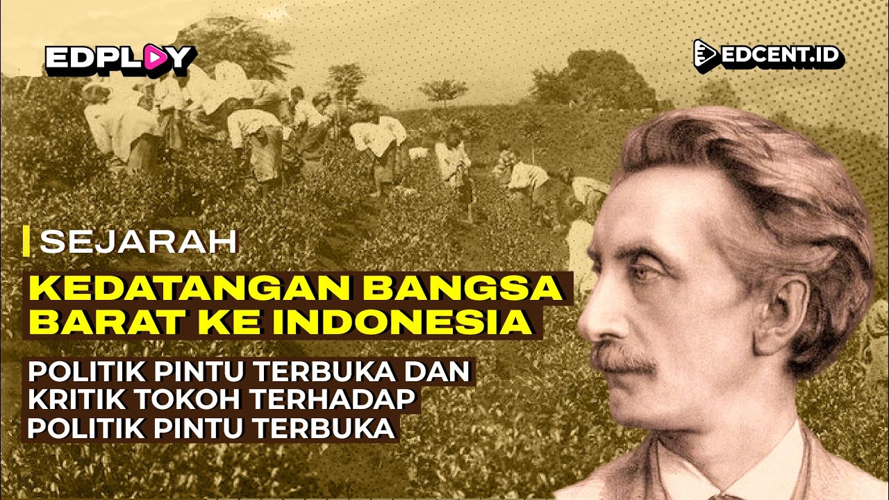 Kedatangan Bangsa Barat ke Indonesia | Politik Pintu Terbuka & Dampaknya | Part. 8