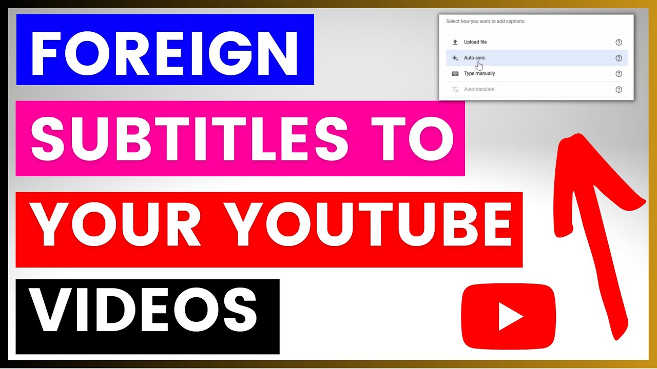How To Add Foreign Language Subtitles To Your YouTube Videos?