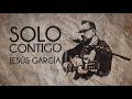 Jesús García - Solo contigo (Lyric Video)